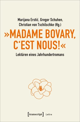 Abbildung von Erstic / Schuhen | »Madame Bovary, c'est nous!« - Lektüren eines Jahrhundertromans | 1. Auflage | 2021 | beck-shop.de