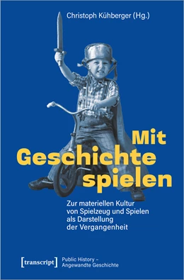Abbildung von Kühberger | Mit Geschichte spielen | 1. Auflage | 2021 | beck-shop.de