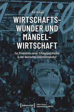Abbildung von Krüger | Wirtschaftswunder und Mangelwirtschaft | 1. Auflage | 2020 | beck-shop.de