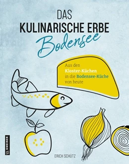 Abbildung von Schütz | Das kulinarische Erbe des Bodensees | 1. Auflage | 2020 | beck-shop.de