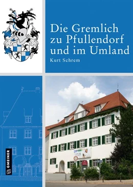 Abbildung von Schrem | Die Gremlich zu Pfullendorf und im Umland | 1. Auflage | 2021 | beck-shop.de