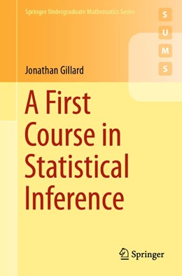 Abbildung von Gillard | A First Course in Statistical Inference | 1. Auflage | 2020 | beck-shop.de