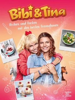 Abbildung von Bibi & Tina | Bibi & Tina Kochen und Backen mit den besten Freundinnen | 1. Auflage | 2020 | beck-shop.de
