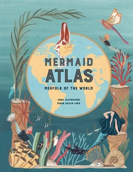 Abbildung von Claybourne | The Mermaid Atlas | 1. Auflage | 2020 | beck-shop.de