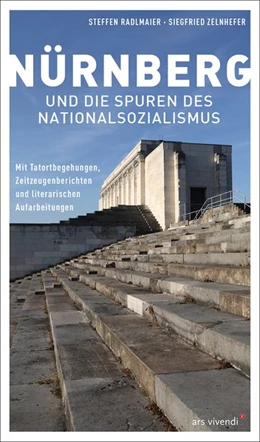 Abbildung von Radlmaier / Zelnhefer | Nürnberg und die Spuren des Nationalsozialismus | 1. Auflage | 2021 | beck-shop.de