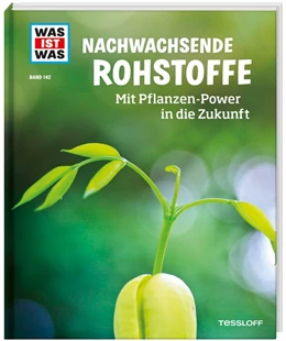 Abbildung von Werdes | WAS IST WAS Band 142. Nachwachsende Rohstoffe. Mit Pflanzen-Power in die Zukunft | 1. Auflage | 2020 | beck-shop.de