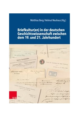 Abbildung von Berg / Neuhaus | Briefkultur(en) in der deutschen Geschichtswissenschaft zwischen dem 19. und 21. Jahrhundert | 1. Auflage | 2020 | beck-shop.de