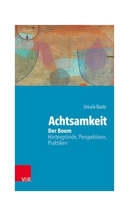 Abbildung von Baatz | Achtsamkeit: Der Boom – Hintergründe, Perspektiven, Praktiken | 1. Auflage | 2022 | beck-shop.de