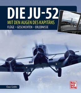 Abbildung von Cordes | Die Ju-52 - mit den Augen des Kapitäns | 1. Auflage | 2020 | beck-shop.de