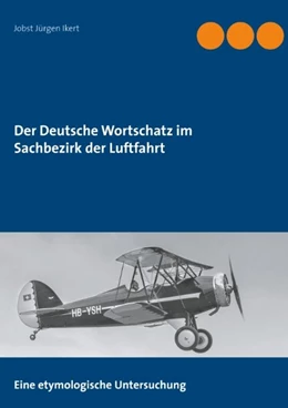 Abbildung von Ikert | Der Deutsche Wortschatz im Sachbezirk der Luftfahrt | 1. Auflage | 2020 | beck-shop.de