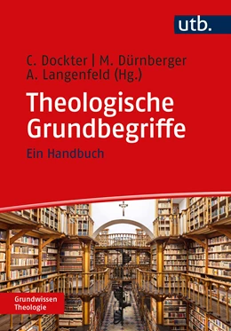 Abbildung von Dockter / Dürnberger | Theologische Grundbegriffe | 1. Auflage | 2020 | 5395 | beck-shop.de