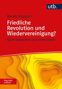 Abbildung von Bispinck | Friedliche Revolution und Wiedervereinigung? Frag doch einfach! | 1. Auflage | 2023 | beck-shop.de
