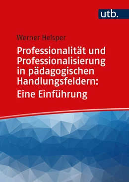 Abbildung von Helsper | Professionalität und Professionalisierung in pädagogischen Handlungsfeldern: Eine Einführung | 1. Auflage | 2021 | Band 1 | beck-shop.de