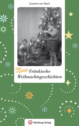 Abbildung von Mach | Neue Fränkische Weihnachtsgeschichten | 1. Auflage | 2020 | beck-shop.de