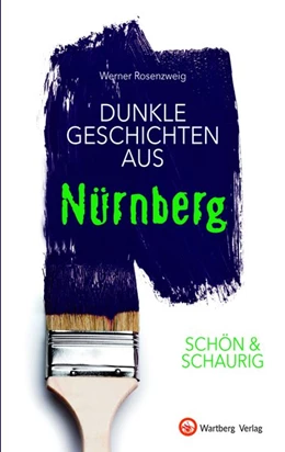 Abbildung von Rosenzweig | SCHÖN & SCHAURIG - Dunkle Geschichten aus Nürnberg | 1. Auflage | 2020 | beck-shop.de