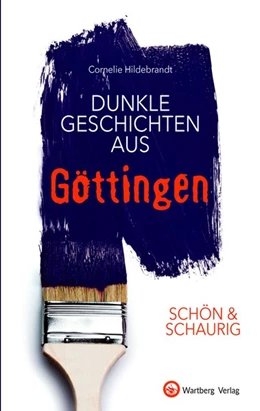 Abbildung von Hildebrandt | SCHÖN & SCHAURIG - Dunkle Geschichten aus Göttingen | 1. Auflage | 2020 | beck-shop.de