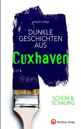 Abbildung von Lütge | SCHÖN & SCHAURIG - Dunkle Geschichten aus Cuxhaven | 1. Auflage | 2020 | beck-shop.de