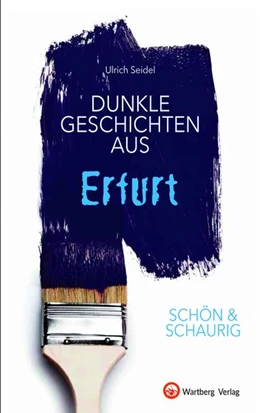 Abbildung von Seidel | SCHÖN & SCHAURIG - Dunkle Geschichten aus Erfurt | 1. Auflage | 2020 | beck-shop.de