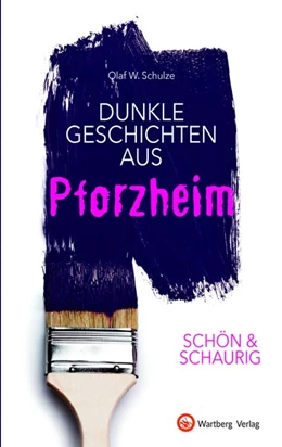 Abbildung von Schulze | SCHÖN & SCHAURIG - Dunkle Geschichten aus Pforzheim | 1. Auflage | 2020 | beck-shop.de