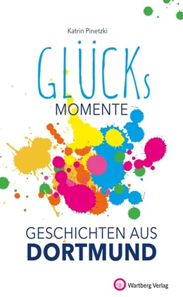 Abbildung von Pinetzki | Unsere Glücksmomente - Geschichten aus Dortmund | 1. Auflage | 2020 | beck-shop.de