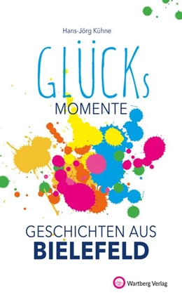 Abbildung von Kühne | Unsere Glücksmomente - Geschichten aus Bielefeld | 1. Auflage | 2020 | beck-shop.de