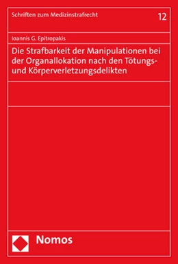Abbildung von Epitropakis | Die Strafbarkeit der Manipulationen bei der Organallokation nach den Tötungs- und Körperverletzungsdelikten | 1. Auflage | 2020 | 12 | beck-shop.de