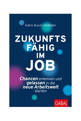 Abbildung von Busch-Holfelder | Zukunftsfähig im Job | 1. Auflage | 2020 | beck-shop.de