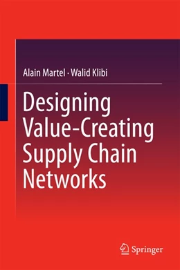 Abbildung von Martel / Klibi | Designing Value-Creating Supply Chain Networks | 1. Auflage | 2016 | beck-shop.de
