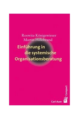 Abbildung von Königswieser / Hillebrand | Einführung in die systemische Organisationsberatung | 11. Auflage | 2023 | beck-shop.de