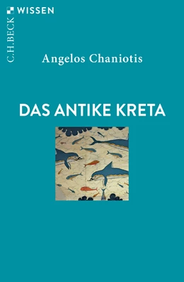 Abbildung von Chaniotis, Angelos | Das antike Kreta | 3. Auflage | 2020 | 2350 | beck-shop.de