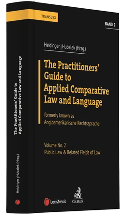 Abbildung von Heidinger / Hubalek (Hrsg.) | The Practitioners' Guide to Applied Comparative Law and Language Bände 1 und 2, Band 2: Public Law & Related Fields of Law | 1. Auflage | 2021 | beck-shop.de