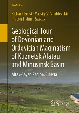 Abbildung von Ernst / Vrublevskii | Geological Tour of Devonian and Ordovician Magmatism of Kuznetsk Alatau and Minusinsk Basin | 1. Auflage | 2020 | beck-shop.de