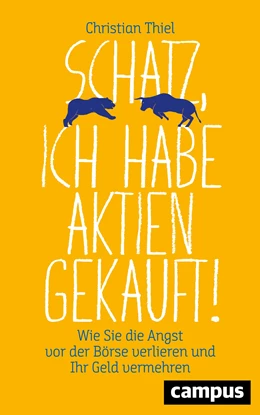 Abbildung von Thiel | Schatz, ich habe Aktien gekauft! | 1. Auflage | 2020 | beck-shop.de