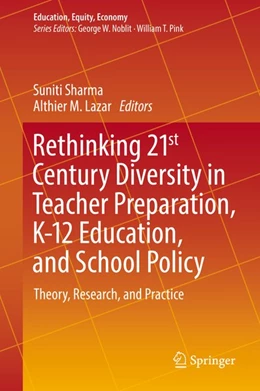 Abbildung von Sharma / Lazar | Rethinking 21st Century Diversity in Teacher Preparation, K-12 Education, and School Policy | 1. Auflage | 2019 | beck-shop.de