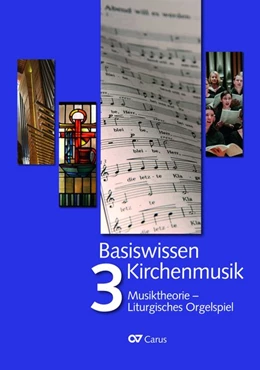 Abbildung von Albus / Stoiber | Basiswissen Kirchenmusik (Band 3): Musiktheorie - Liturgisches Orgelspiel | 3. Auflage | 2020 | beck-shop.de