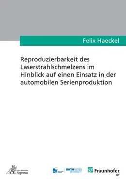 Abbildung von Haeckel | Reproduzierbarkeit des Laserstrahlschmelzens im Hinblick auf einen Einsatz in der automobilen Serienproduktion | 1. Auflage | 2020 | beck-shop.de