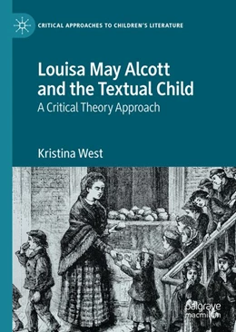 Abbildung von West | Louisa May Alcott and the Textual Child | 1. Auflage | 2020 | beck-shop.de