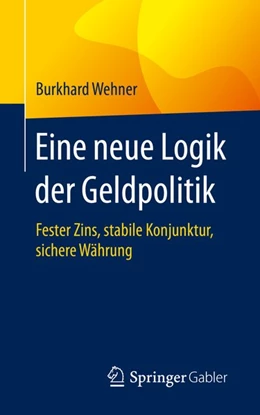Abbildung von Wehner | Eine neue Logik der Geldpolitik | 1. Auflage | 2020 | beck-shop.de