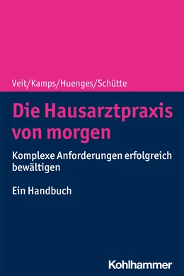 Abbildung von Veit / Kamps | Die Hausarztpraxis von morgen | 1. Auflage | 2021 | beck-shop.de