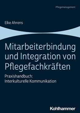 Abbildung von Ahrens | Mitarbeiterbindung und Integration von Pflegefachkräften | 1. Auflage | 2023 | beck-shop.de