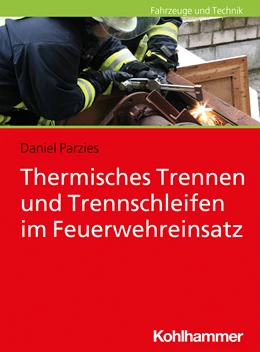 Abbildung von Parzies | Thermisches Trennen und Trennschleifen im Feuerwehreinsatz | 1. Auflage | 2021 | beck-shop.de