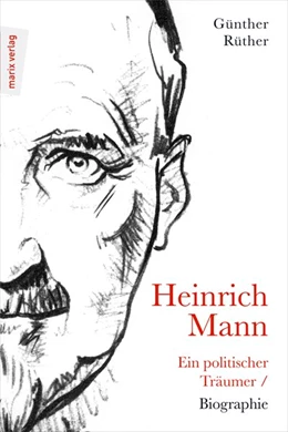 Abbildung von Rüther | Heinrich Mann: Ein politischer Träumer | 1. Auflage | 2020 | beck-shop.de