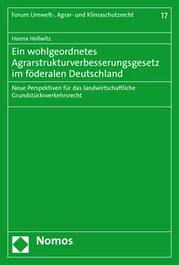 Abbildung von Hollwitz | Ein wohlgeordnetes Agrarstrukturverbesserungsgesetz im föderalen Deutschland | 1. Auflage | 2020 | 17 | beck-shop.de