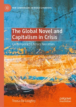 Abbildung von de Loughry | The Global Novel and Capitalism in Crisis | 1. Auflage | 2020 | beck-shop.de