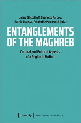 Abbildung von Dihstelhoff / Pardey | Entanglements of the Maghreb | 1. Auflage | 2021 | beck-shop.de