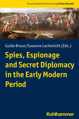 Abbildung von Braun / Lachenicht | Spies, Espionage and Secret Diplomacy in the Early Modern Period | 1. Auflage | 2021 | beck-shop.de