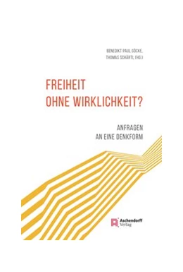 Abbildung von Göcke / Schärtl | Freiheit ohne Wirklichkeit? | 1. Auflage | 2020 | beck-shop.de