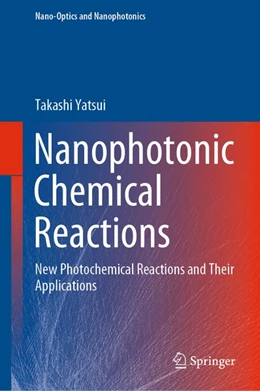 Abbildung von Yatsui | Nanophotonic Chemical Reactions | 1. Auflage | 2020 | beck-shop.de