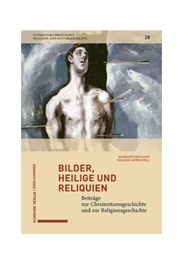 Abbildung von Delgado / Leppin | Bilder, Heilige und Reliquien | 1. Auflage | 2020 | beck-shop.de