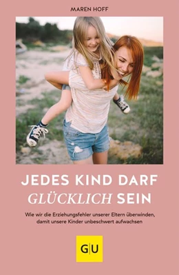 Abbildung von Hoff | Jedes Kind darf glücklich sein | 1. Auflage | 2020 | beck-shop.de
